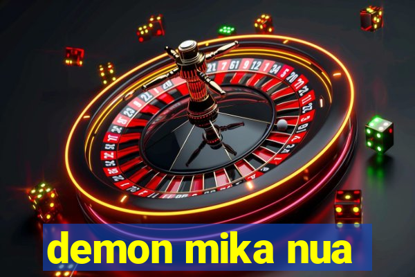 demon mika nua